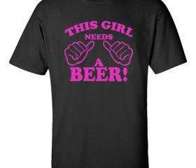 Girl Needs a Beer T-Shirt